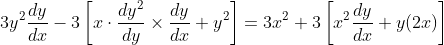 3 y^{2} \frac{d y}{d x}-3\left[x \cdot \frac{d y^{2}}{d y} \times \frac{d y}{d x}+y^{2}\right]=3 x^{2}+3\left[x^{2} \frac{d y}{d x}+y(2 x)\right]