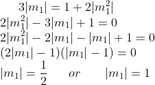 3|m_1|= 1+2|m^2_1|\\ 2|m^2_1|-3|m_1|+ 1 = 0\\ 2|m^2_1|-2|m_1|-|m_1|+1=0\\ (2|m_1|-1)(|m_1|-1)= 0\\ |m_1|= \frac{1}{2} \ \ \ \ \ or \ \ \ \ \ \ |m_1| = 1