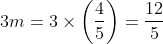 3m = 3\times \left ( \frac{4}{5} \right ) = \frac{12}{5}