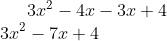 3x^{2}-4x-3x+4\\ 3x^{2}-7x+4