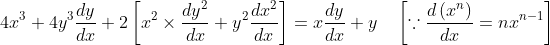 4 x^{3}+4 y^{3} \frac{d y}{d x}+2\left[x^{2} \times \frac{d y^{2}}{d x}+y^{2} \frac{d x^{2}}{d x}\right]=x \frac{d y}{d x}+y \quad\left[\because \frac{d\left(x^{n}\right)}{d x}=n x^{n-1}\right]