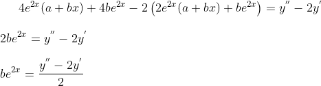4e^{2x}(a+bx)+4be^{2x}-2\left ( 2e^{2x}(a+bx)+be^{2x} \right )=y^{''}-2y^{'}\\ \\ 2be^{2x} = y^{''}-2y^{'}\\ \\ be^{2x}= \frac{y^{''}-2y^{'}}{2}