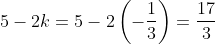 5-2k = 5-2\left ( -\frac{1}{3} \right ) = \frac{17}{3}