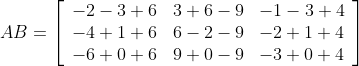 A B=\left[\begin{array}{lll} -2-3+6 & 3+6-9 & -1-3+4 \\ -4+1+6 & 6-2-9 & -2+1+4 \\ -6+0+6 & 9+0-9 & -3+0+4 \end{array}\right]
