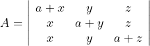 A=\left|\begin{array}{ccc} a+x & y & z \\ x & a+y & z \\ x & y & a+z \end{array}\right|