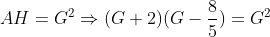 AH=G^2Rightarrow (G+2)(G-frac85)=G^2