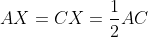 AX = CX =\frac{1}{2} AC