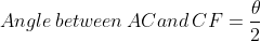 Angle\, between\: AC and\, CF= \frac{\theta }{2}