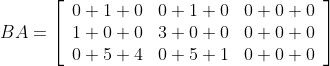 B A=\left[\begin{array}{lll} 0+1+0 & 0+1+0 & 0+0+0 \\ 1+0+0 & 3+0+0 & 0+0+0 \\ 0+5+4 & 0+5+1 & 0+0+0 \end{array}\right]