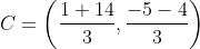 C= \left ( \frac{1+14}{3} ,\frac{-5-4}{3}\right )