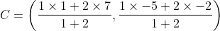 C=\left ( \frac{1\times 1+2\times 7}{1+2} ,\frac{1\times -5+2\times -2}{1+2}\right )