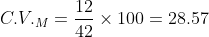 C.V. _M= \frac{12}{42}\times 100 = 28.57