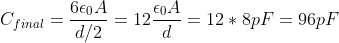 C_{final}=\frac{6\epsilon_0 A}{d/2}=12\frac{\epsilon _0A}{d}=12*8pF=96pF