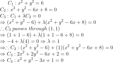 C_1:x^2+y^2=6\* C_2:x^2+y^2-6x+8=0\* C_3:C_1+lambda C_2=0\* Rightarrow (x^2+y^2-6)+lambda(x^2+y^2-6x+8)=0\* 	herefore C_3 ;passes;through;(1,1)\*Rightarrow (1+1-6)+lambda(1+1-6+8)=0\* Rightarrow -4+lambda(4)=0Rightarrow lambda=1\*Rightarrow 	herefore C_3:(x^2+y^2-6)+(1)(x^2+y^2-6x+8)=0\*Rightarrow C_3:2x^2+2y^2-6x+2=0\* Rightarrow C_3:x^2+y^2-3x+1=0