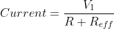 Current = \frac{V_1}{R+R_{eff}}