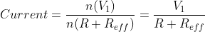 Current =\frac{n(V_1)}{n(R+R_{eff})}= \frac{V_1}{R+R_{eff}}