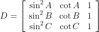 D=\left[\begin{array}{ccc} \sin ^{2} A & \cot A & 1 \\ \sin ^{2} B & \cot B & 1 \\ \sin ^{2} C & \cot C & 1 \end{array}\right]
