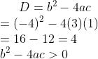 D=b^{2}-4ac\\ =(-4)^{2}-4(3)(1)\\ =16-12=4\\ b^{2}-4ac>0