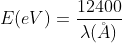 E(e V)=\frac{12400}{\lambda(\AA )}