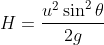 H = \frac{u^{2} \sin^{2} {\theta }}{2g}
