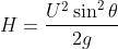 H= \frac{U^{2}\sin ^{2}\theta }{2g}