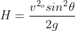 H=\frac{v^{2_o}sin^2\theta }{2g}