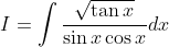 I = \int \frac{\sqrt { \tan x } }{\sin x \cos x }dx