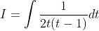 I = \int \frac{1}{2t(t-1)}{dt}
