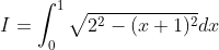 I = \int _{0}^{1}\sqrt{2^2-(x+1)^2}dx