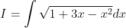I = \int\sqrt{1+3x-x^2}dx