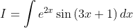 I= \int e^{2x}\sin \left ( 3x+1 \right )dx