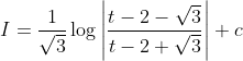 I=\frac{1}{\sqrt{3}} \log \left|\frac{t-2-\sqrt{3}}{t-2+\sqrt{3}}\right|+c