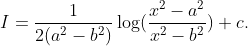 I=frac12(a^2-b^2)log (fracx^2-a^2x^2-b^2)+c.