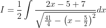 I=\frac{1}{2} \int \frac{2 x-5+7}{\sqrt{\frac{41}{4}-\left(x-\frac{5}{2}\right)^{2}}} d x