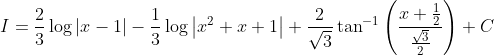 I=\frac{2}{3} \log |x-1|-\frac{1}{3} \log \left|x^{2}+x+1\right|+\frac{2}{\sqrt{3}} \tan ^{-1}\left(\frac{x+\frac{1}{2}}{\frac{\sqrt{3}}{2}}\right)+C