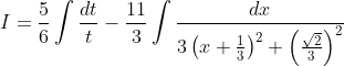 I=\frac{5}{6} \int \frac{d t}{t}-\frac{11}{3} \int \frac{d x}{3\left(x+\frac{1}{3}\right)^{2}+\left(\frac{\sqrt{2}}{3}\right)^{2}}