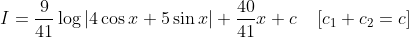 I=\frac{9}{41} \log |4 \cos x+5 \sin x|+\frac{40}{41} x+c \quad\left[c_{1}+c_{2}=c\right]
