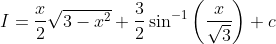 I=\frac{x}{2} \sqrt{3-x^{2}}+\frac{3}{2} \sin ^{-1}\left(\frac{x}{\sqrt{3}}\right)+c