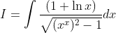 I=int frac(1+ln x)sqrt(x^x)^2-1dx