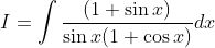 I=\int \frac{(1+\sin x)}{\sin x(1+\cos x)} d x