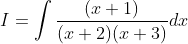 I=\int \frac{(x+1)}{(x+2)(x+3)} d x