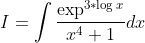 I=int fracexp ^3*log xx^4+1 dx
