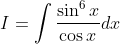 I=\int \frac{\sin ^{6} x}{\cos x} d x