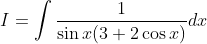 I=\int \frac{1}{\sin x(3+2 \cos x)} d x