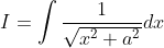 I=\int \frac{1}{\sqrt{x^{2}+a^{2}}} d x