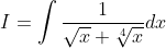 I=\int \frac{1}{\sqrt{x}+\sqrt[4]{x}} d x