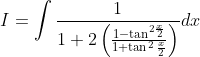I=\int \frac{1}{1+2\left(\frac{1-\tan ^{2 \frac{x}{2}}}{1+\tan ^{2} \frac{x}{2}}\right)} d x