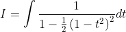 I=\int \frac{1}{1-\frac{1}{2}\left(1-t^{2}\right)^{2}} d t