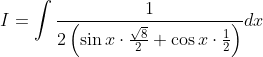 I=\int \frac{1}{2\left(\sin x \cdot \frac{\sqrt{8}}{2}+\cos x \cdot \frac{1}{2}\right)} d x