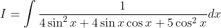 I=\int \frac{1}{4 \sin ^{2} x+4 \sin x \cos x+5 \cos ^{2} x} d x
